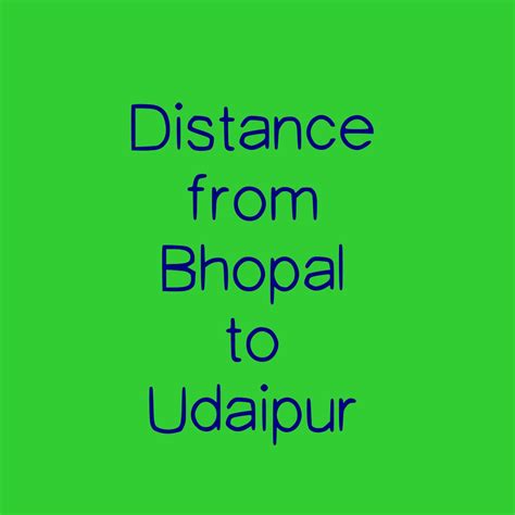 bhopal to udaipur distance.